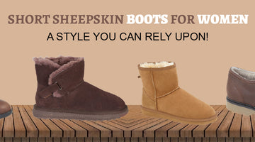 Short Sheepskin Boots: A Style You Can Rely Upon!